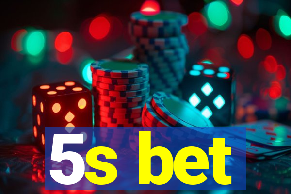5s bet